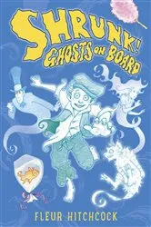 Book cover of Ghosts on Board: A SHRUNK! Adventure by Fleur Hitchcock