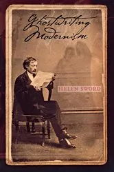 Book cover of Ghostwriting Modernism by Helen Sword