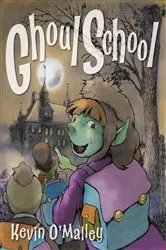 Book cover of Ghoul School by Kevin O'Malley