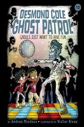 Book cover of Ghouls Just Want to Have Fun by Andres Miedoso