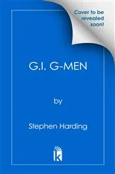 Book cover of G.I. G-Men by Stephen Harding