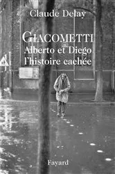 Book cover of Giacometti Alberto et Diego, l'histoire cachée by Claude Delay