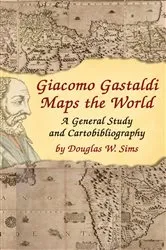 Book cover of Giacomo Gastaldi Maps the World by Douglas W. Sims