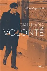 Book cover of Gian Maria Volonté by Mirko Capozzoli