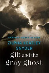 Book cover of Gib and the Gray Ghost by Zilpha Keatley Snyder