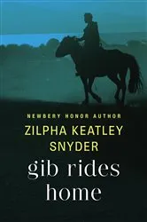 Book cover of Gib Rides Home by Zilpha Keatley Snyder