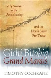 Book cover of Gichi Bitobig, Grand Marais by Timothy Cochrane