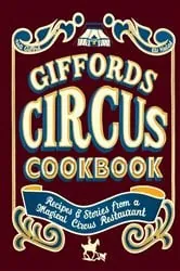 Book cover of Giffords Circus Cookbook by N/A