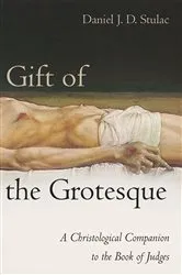 Book cover of Gift of the Grotesque by Daniel J. D. Stulac