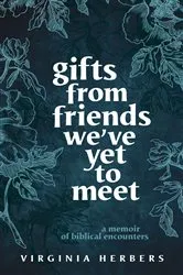 Book cover of Gifts from Friends We've Yet to Meet by Virginia Herbers