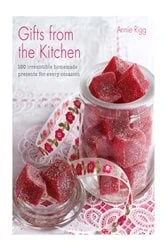 Book cover of Gifts from the Kitchen: 100 irresistible homemade presents for every occasion by N/A