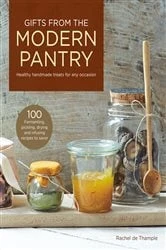 Book cover of Gifts from the Modern Pantry by Rachel de Thample