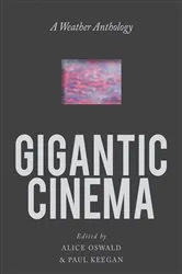 Book cover of Gigantic Cinema: A Weather Anthology by Paul Keegan