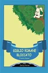 Book cover of Giglio Rimane Bloccato by François Keyser