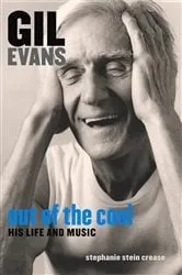 Book cover of Gil Evans: Out of the Cool by Stephanie Stein Crease