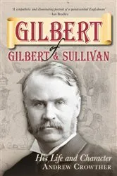 Book cover of Gilbert of Gilbert and Sullivan by Andrew Crowther
