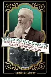 Book cover of Gilded Age Entrepreneur by Simon Cordery