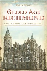 Book cover of Gilded Age Richmond by Brian Burns
