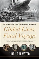 Book cover of Gilded Lives, Fatal Voyage by Hugh Brewster