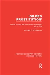 Book cover of 'Gilded Prostitution' by Maureen E. Montgomery