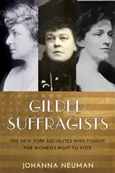 Book cover of Gilded Suffragists by Johanna Neuman