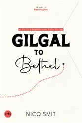 Book cover of Gilgal To Bethel by Nico Smit