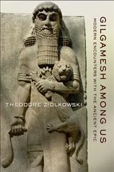 Book cover of Gilgamesh among Us by Theodore Ziolkowski