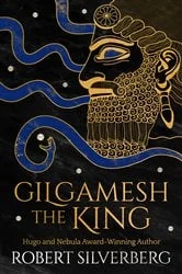 Book cover of Gilgamesh the King by Robert Silverberg