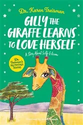 Book cover of Gilly the Giraffe Learns to Love Herself by Karen Treisman