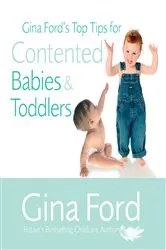 Book cover of Gina Ford's Top Tips For Contented Babies & Toddlers by Gina Ford