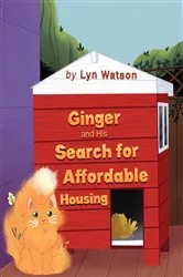 Book cover of Ginger and His Search for Affordable Housing by Lyn Watson