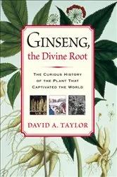 Book cover of Ginseng, the Divine Root by David A. Taylor