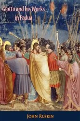 Book cover of Giotto and his Works in Padua by John Ruskin