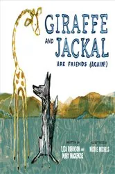 Book cover of Giraffe and Jackal Are Friends (Again!) by Mary Mackenzie