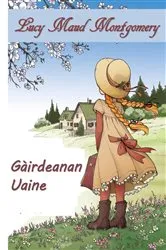 Book cover of Gàirdeanan Uaine by Lucy Maud Montgomery