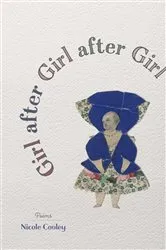 Book cover of Girl after Girl after Girl by Nicole Cooley
