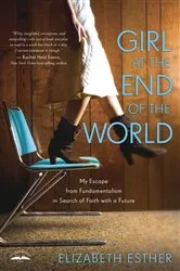 Book cover of Girl at the End of the World by Elizabeth Esther