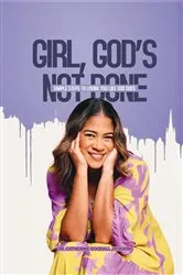 Book cover of Girl, God's Not Done by Catherine Goodall Jackson
