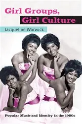 Book cover of Girl Groups, Girl Culture by Jacqueline Warwick