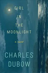 Book cover of Girl in the Moonlight by Charles Dubow