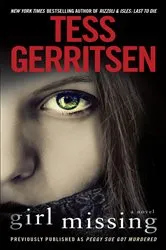 Book cover of Girl Missing (Previously published as Peggy Sue Got Murdered) by Tess Gerritsen