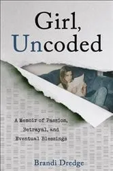 Book cover of Girl, Uncoded by Brandi Dredge