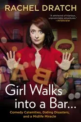 Book cover of Girl Walks into a Bar . . . by Rachel Dratch