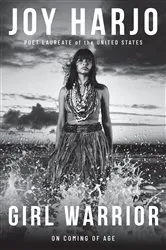 Book cover of Girl Warrior: On Coming of Age by Joy Harjo