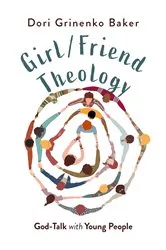 Book cover of Girl/Friend Theology (2nd ed.) by Dori Grinenko Baker