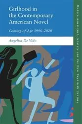 Book cover of Girlhood in the Contemporary American Novel by Angelica De Vido