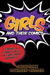 Book cover of Girls and Their Comics by Jacqueline Danziger-Russell