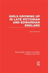 Book cover of Girls Growing Up in Late Victorian and Edwardian England by Carol Dyhouse
