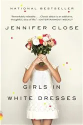 Book cover of Girls in White Dresses by Jennifer Close
