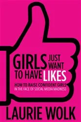 Book cover of Girls Just Want to Have Likes by Laurie Wolk